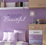 Be Your Own Kind of Beautiful  -  Vinyl Wall Art 